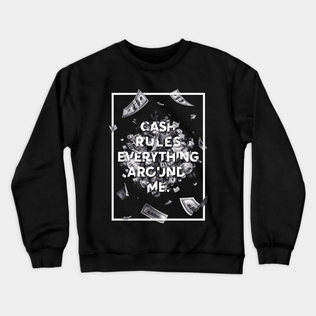 C.R.E.A.M. Crewneck Sweatshirt by Nevermind